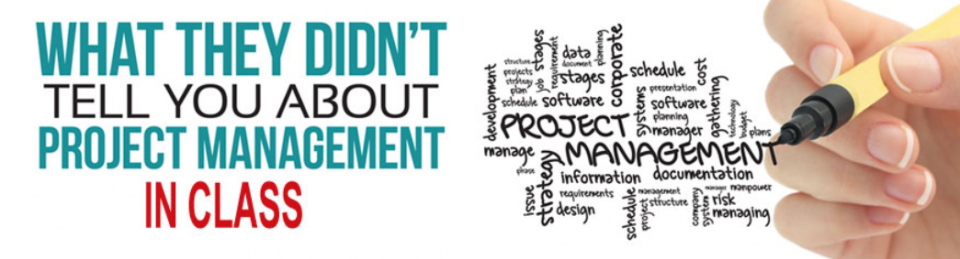 What they didn't tell you about project management in class